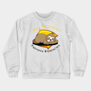 Zero Motivation, Maximum Relaxation: Embrace the Sloth Life! Crewneck Sweatshirt